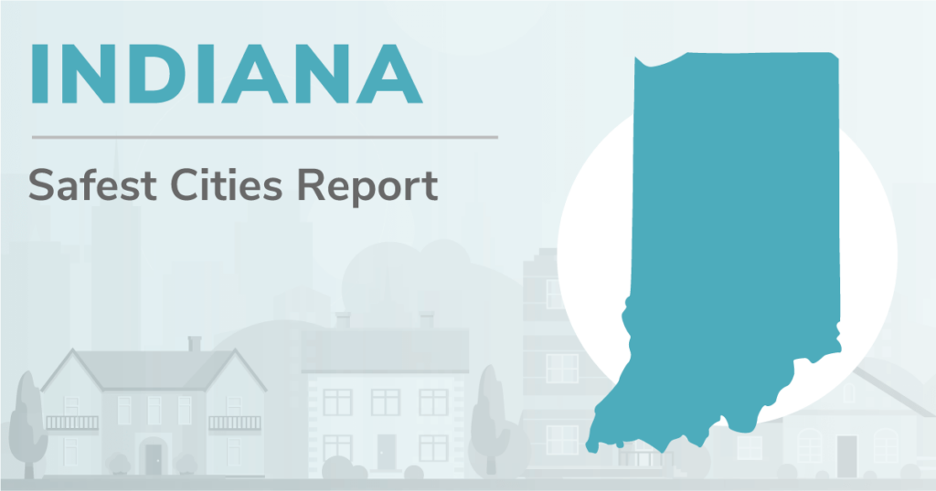 Outline of Indiana with the heading "Indiana Safest Cities Report"
