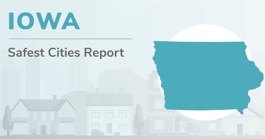 Outline of Iowa with the heading "Iowa Safest Cities Report"
