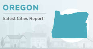 Outline of Oregon with the heading "Oregon Safest Cities Report"
