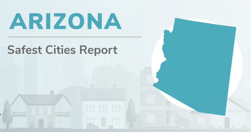 Outline of Arizona state map with heading saying Arizona Safest Cities Report
