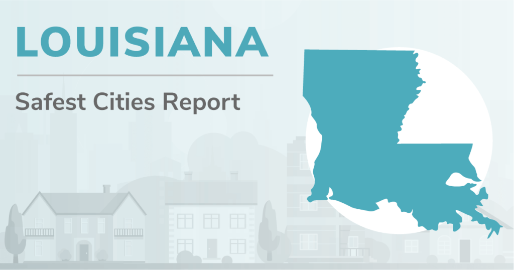 Outline of Louisiana with the heading "Louisiana Safest Cities Report"