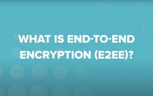 What is End to End Encryption