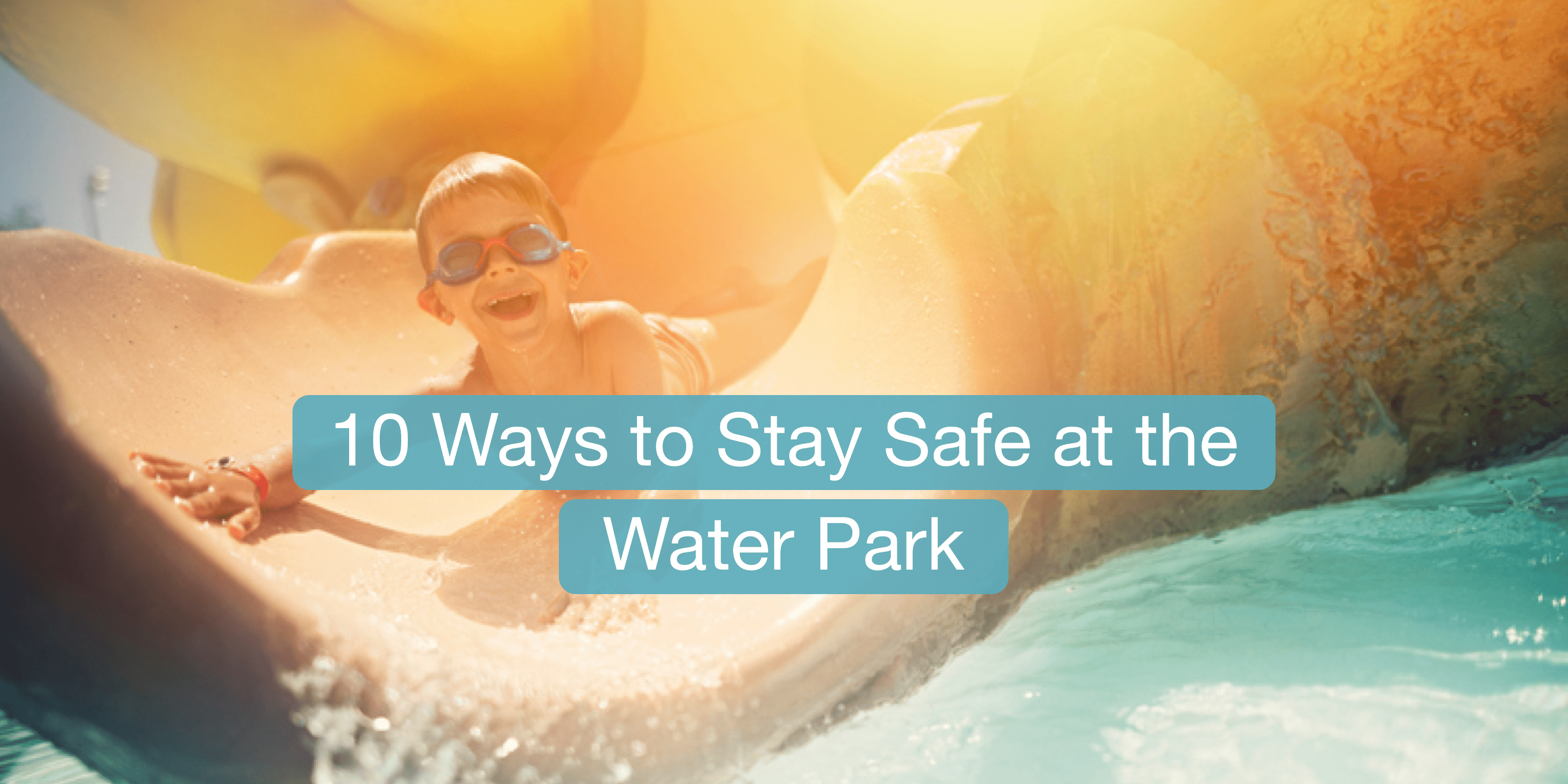 10 Ways to Stay Safe at the Water Park SafeWise